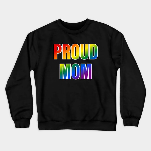 Rainbow Proud Mom LGBTQ Pride Crewneck Sweatshirt by Rainbow Nation